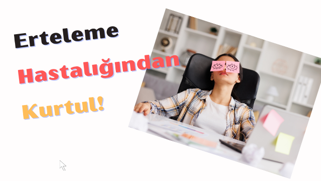 ERTELEME HASTALIĞI 